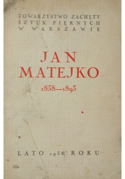 Jan Matejko 1838 - 1893, 1938 r.
