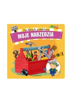 Pan Kluczyk przedstawia - Moje narzędzia