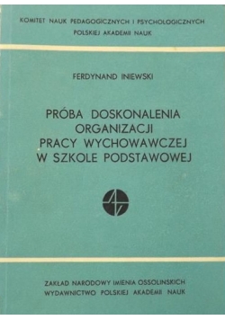 Próba doskonalenia organizacji pracy wychowawczej w szkole podstawowej