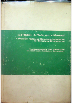 Stress A Reference Manual A problem Oriented Computer Language for Structural Engineering
