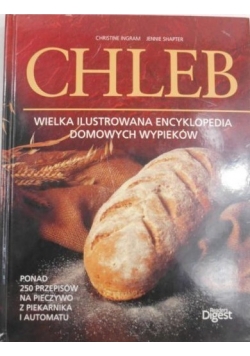 Chleb. Wielka ilustrowana encyklopedia domowych wypieków