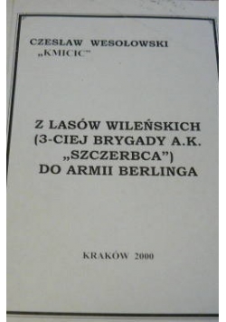 Z lasów wileńskich (3-ciej brygady A.K."SZCZERBCA") do armii Berlinga