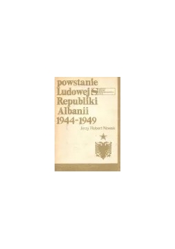 Powstanie Ludowej Republiki Albanii 1944 do 1949