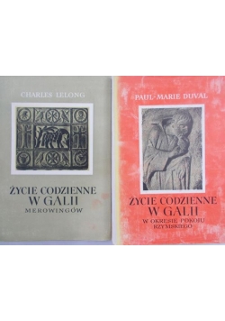 Lelong Charles / Duval Paul-Marie  - Życie codzienne w Galii Merowingów /  Życie codzienne w Galii w okresie pokoju rzymskiego