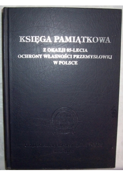 Księga pamiątkowa z okazji 85 lecia ochrony własności przemysłowej w Polsce