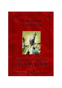 Modlitewnik za przyczyną bogołosowianego Jana Pawła II