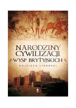 Narodziny cywilizacji Wysp Brytyjskich