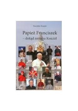 Papież Franciszek-dokąd zmierza Kościół