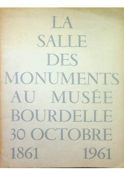 La salle des monuments au musee bourdelle 30 october 1861