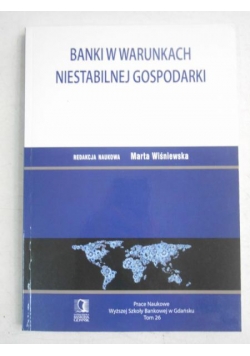 Banki w warunkach niestabilnej gospodarki