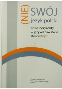 Nie swój język polski Nowe horyzonty w językoznawstwie stosowanym