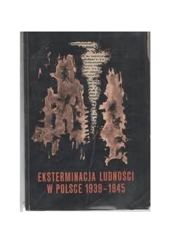 Eksterminacja ludności w Polsce 1939-1945