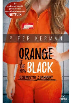 Orange Is the New Black. Dziewczyny z Danbury