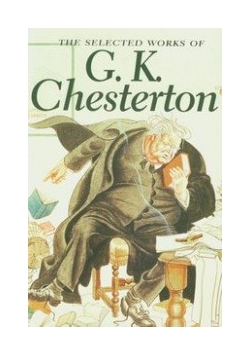The Selected Works of G.K. Chesterton