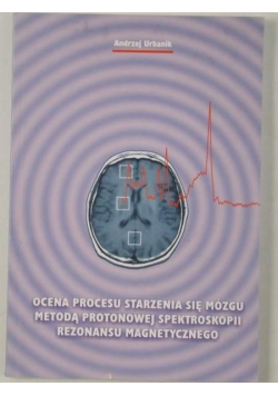 Ocena procesu starzenia się mózgu metodą protonowej spektroskopii rezonansu magnetycznego