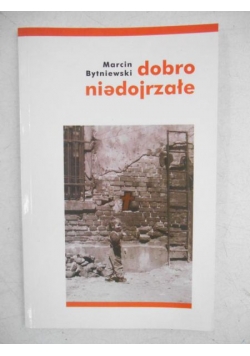 Dobro niedojrzałe