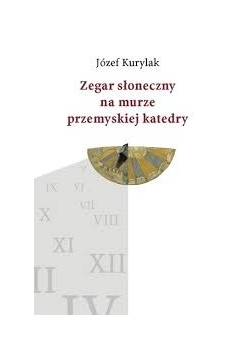 Zegar słoneczny na murze przemyskiej katedry