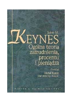 Ogólna teoria zatrudnienia,procentu i pieniądza