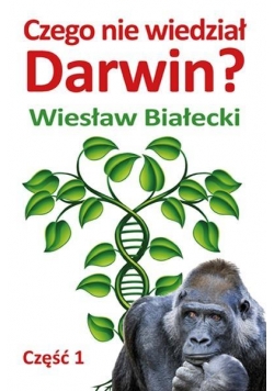 Czego nie wiedział Darwin? cz. 1