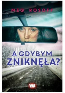 A gdybym zniknęła ?