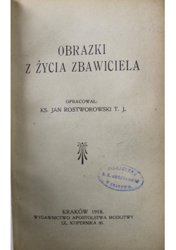 Obrazki z życia Zbawiciela 1918 r.