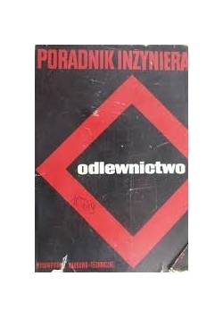 Szałkowski Zbigniew (red.) - Poradnik inżyniera. Odlewnictwo