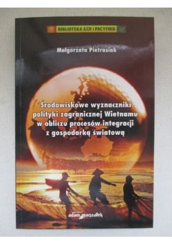 Środowiskowe wyznaczniki polityki zagranicznej Wietnamu w obliczu procesów integracji z gospodarką światową