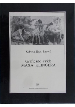 Hałasa Grażyna (opr.) - Kobieta, Eros, Śmierć. Graficzne cykle Maxa Klingera