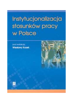 Instytucjonalizacja stosunków pracy w Polsce