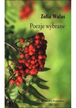 Poezje wybrane - Zofia Walas