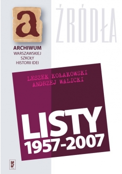 Listy 1957-2007 Leszek Kołakowski Andrzej Walicki