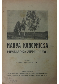 Marya Konopnicka. Pieśniarka ziemi i ludu, 1918r.