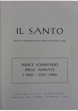 Il Santo. Indice Sommario delle annate I (1961)- XXV (1985)
