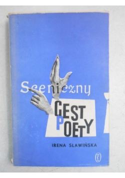 Sceniczny gest poety. Zbiór studiów o dramacie