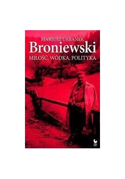 Broniewski. Miłość, wódka, polityka Iskry