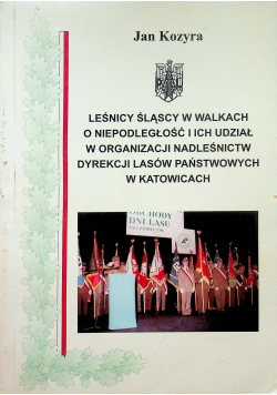 Leśnicy śląscy w walkach o niepodległość i ich udział w organizacji nadleśnictw