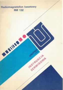 Radiomagnetofon kasetowy RM 132 Instrukcja serwisowa