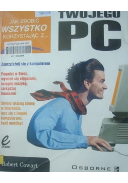 Jak zrobić wszystko korzystając z twojego PC