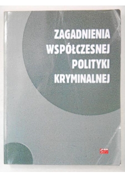 Zagadnienia współczesnej polityki kryminalnej