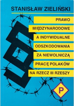 Prawo międzynarodowe a indywidualne odszkodowania za niewolnicza pracę polaków na rzecz III rzeszy