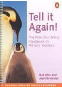 Tell it Again! The New Storytelling Handbook for Primary Teachers