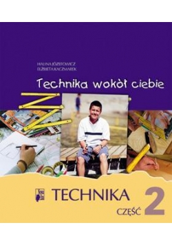 Technika SP 4-6 Technika Wokół Ciebie Podr. cz. 2