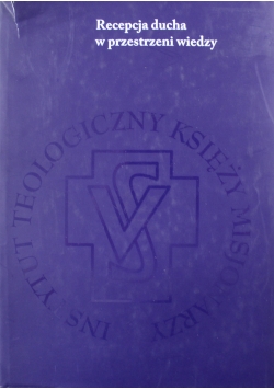 Recepcja ducha w przestrzeni wiedzy sympozjum jubileuszowe 19 - 20 listopada 2010
