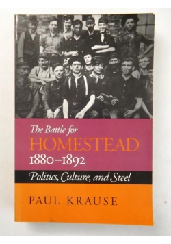 The Battle for Homestead 1880-1892