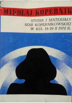 Mikołaj Kopernik Studia i materiały sesji Kopernikowskiej w Kul 18 19 II 1972 r
