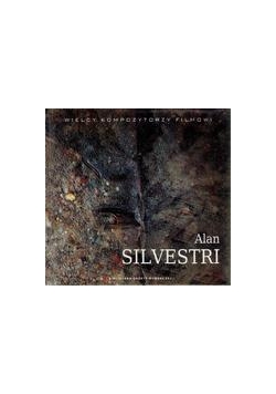 Wielcy Kompozytorzy Filmowi T.10 Alan Silvestri