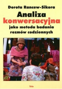 Analiza konwersacyjna jako metoda badania rozmów codziennych