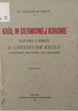 Król w cierniowej koronie. Kazania i szkice o Chrystusie królu, 1926r