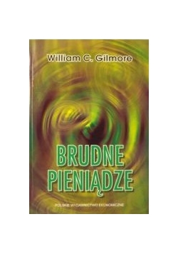 Brudne pieniądze. Metody przeciwdziałania praniu pieniędzy