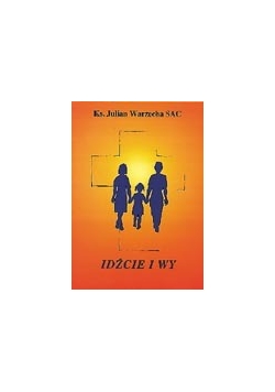 Idźcie i Wy